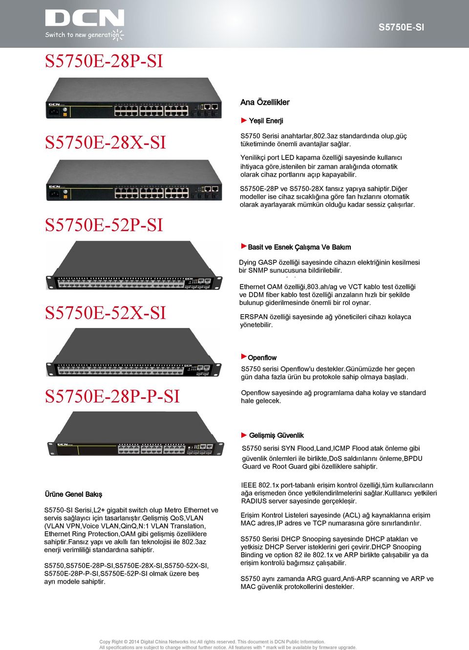 S5750E-28X-SI S5750E-52P-SI S5750E-52X-SI S5750E-28P-P-SI Product Ürüne Genel Overview Bakış S5750-SI S5750E-SI Serisi,L2+ Series L2 gigabit Gigabits switch intelligent olup Metro switch Ethernet