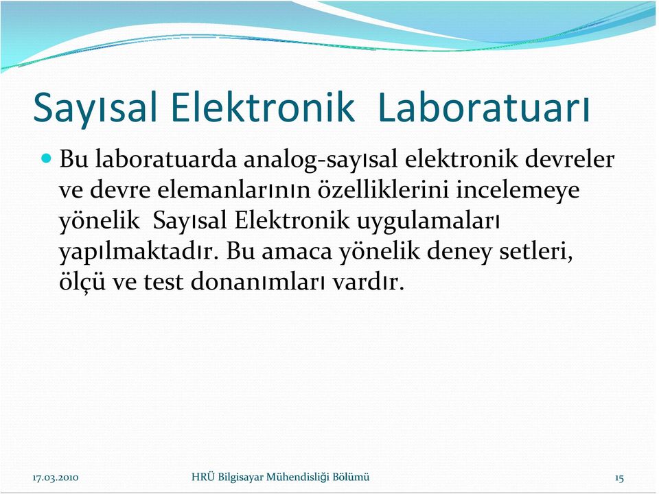 Elektronik uygulamaları yapılmaktadır.