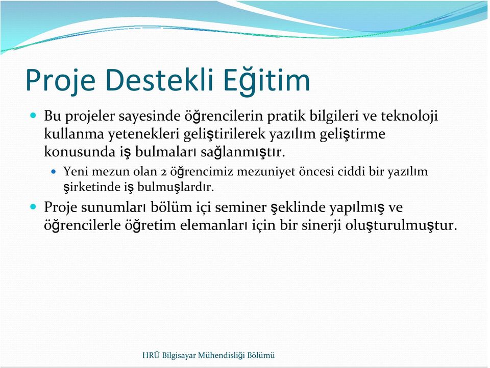 Yeni mezun olan 2 öğrencimiz mezuniyet öncesi ciddi bir yazılım şirketinde iş bulmuşlardır.