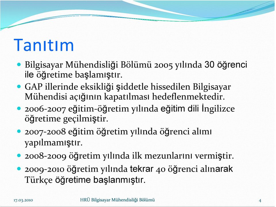 2006 2007 eğitim öğretim yılında eğitim dili İngilizce öğretime geçilmiştir.