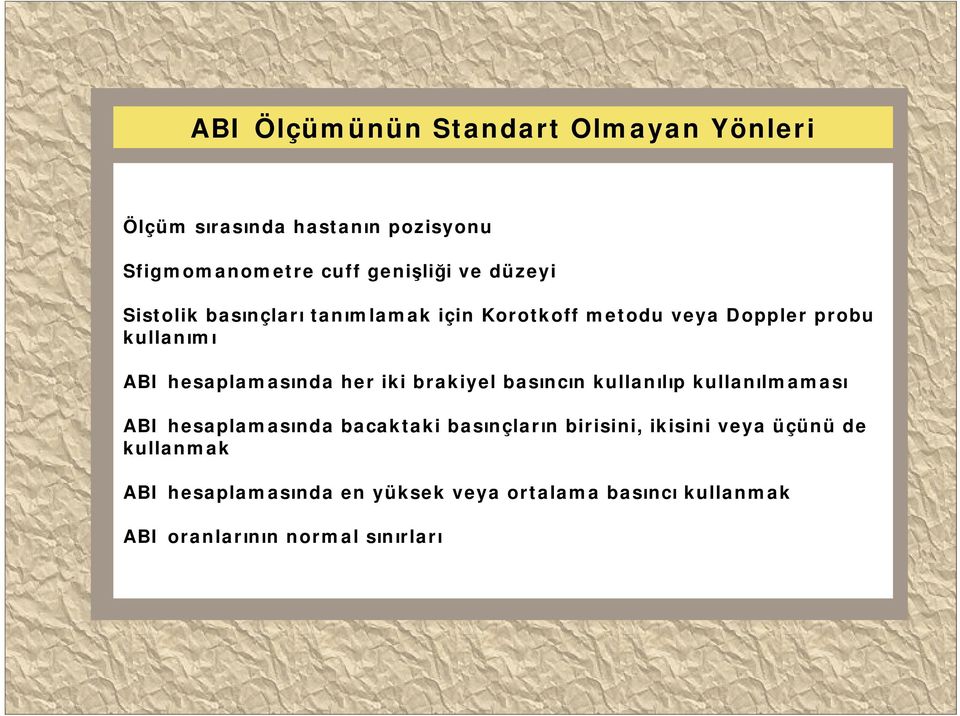 her iki brakiyel basıncın kullanılıp kullanılmaması ABI hesaplamasında bacaktaki basınçların birisini, ikisini