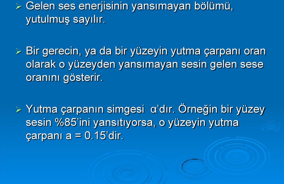 yansımayan sesin gelen sese oranını gösterir.