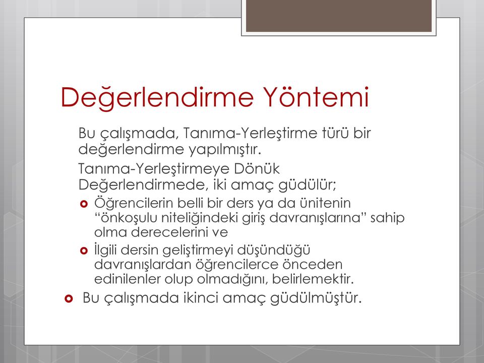 önkoşulu niteliğindeki giriş davranışlarına sahip olma derecelerini ve İlgili dersin geliştirmeyi