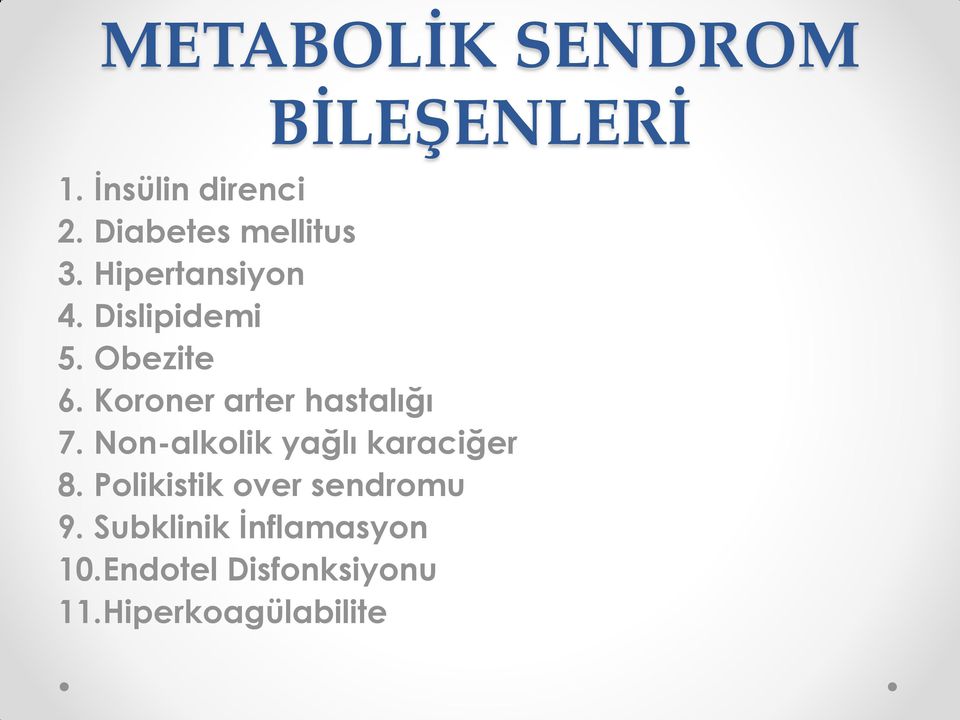 Koroner arter hastalığı 7. Non-alkolik yağlı karaciğer 8.