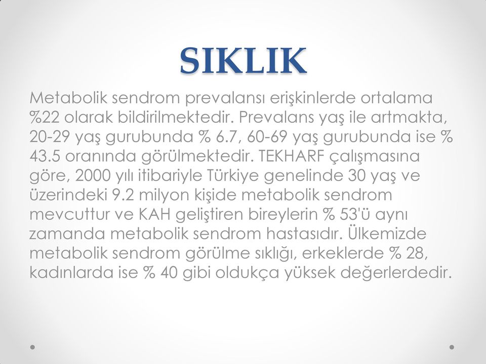 TEKHARF çalışmasına göre, 2000 yılı itibariyle Türkiye genelinde 30 yaş ve üzerindeki 9.