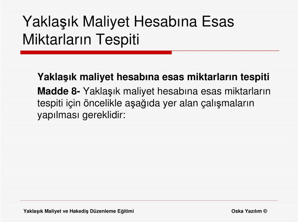 8- Yaklaşık maliyet hesabına esas miktarların tespiti