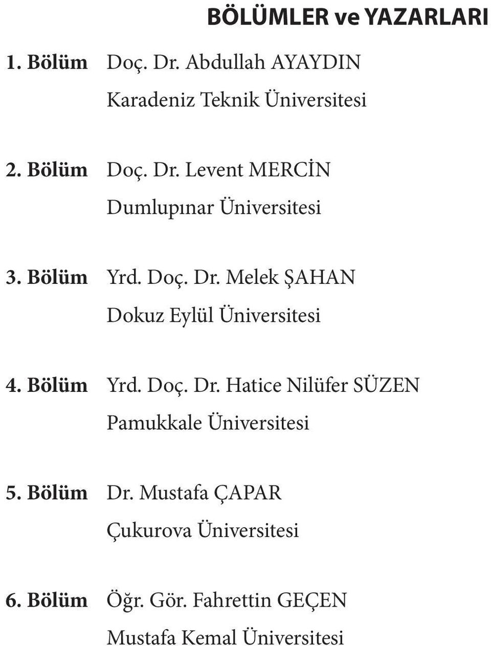 Bölüm Yrd. Doç. Dr. Hatice Nilüfer SÜZEN Pamukkale Üniversitesi 5. Bölüm Dr.