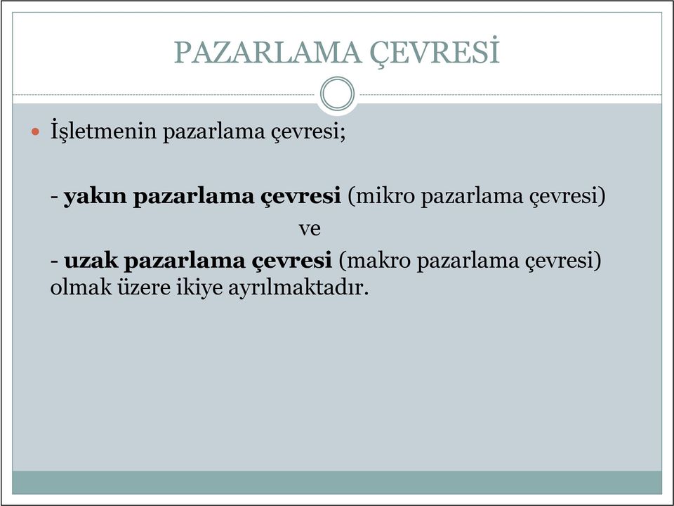 pazarlama çevresi) ve - uzak pazarlama çevresi