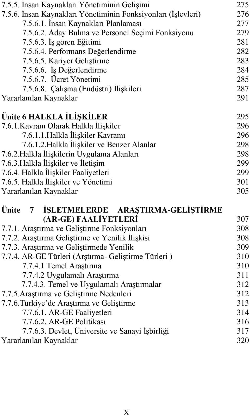 Kavram Olarak Halkla İlişkiler 7.6.1.1.Halkla İlişkiler Kavramı 7.6.1.2.Halkla İlişkiler ve Benzer Alanlar 7.6.2.Halkla İlişkilerin Uygulama Alanları 7.6.3.Halkla İlişkiler ve İletişim 7.6.4.