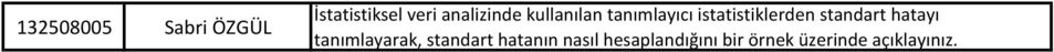 istatistiklerden standart hatayı tanımlayarak,