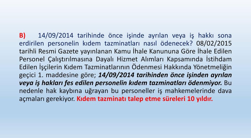 Edilen İşçilerin Kıdem Tazminatlarının Ödenmesi Hakkında Yönetmeliğin geçici 1.