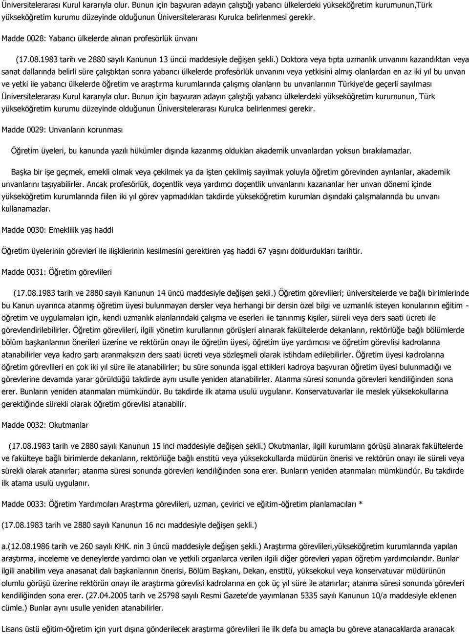 Madde 0028: Yabancı ülkelerde alınan profesörlük ünvanı (17.08.1983 tarih ve 2880 sayılı Kanunun 13 üncü maddesiyle değişen şekli.