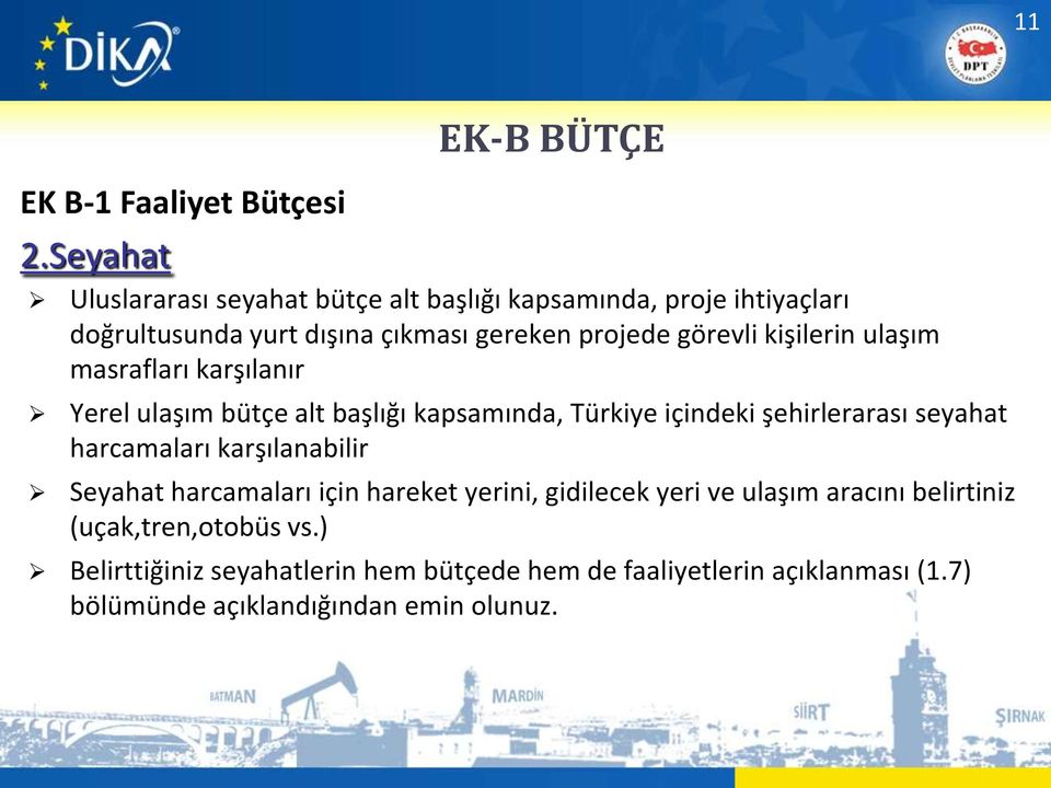 şehirlerarası seyahat harcamaları karşılanabilir Seyahat harcamaları için hareket yerini, gidilecek yeri ve ulaşım aracını