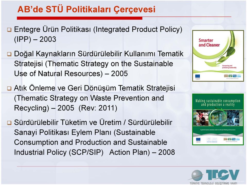 Tematik Stratejisi (Thematic Strategy on Waste Prevention and Recycling) 2005 (Rev: 2011) Sürdürülebilir Tüketim ve Üretim /