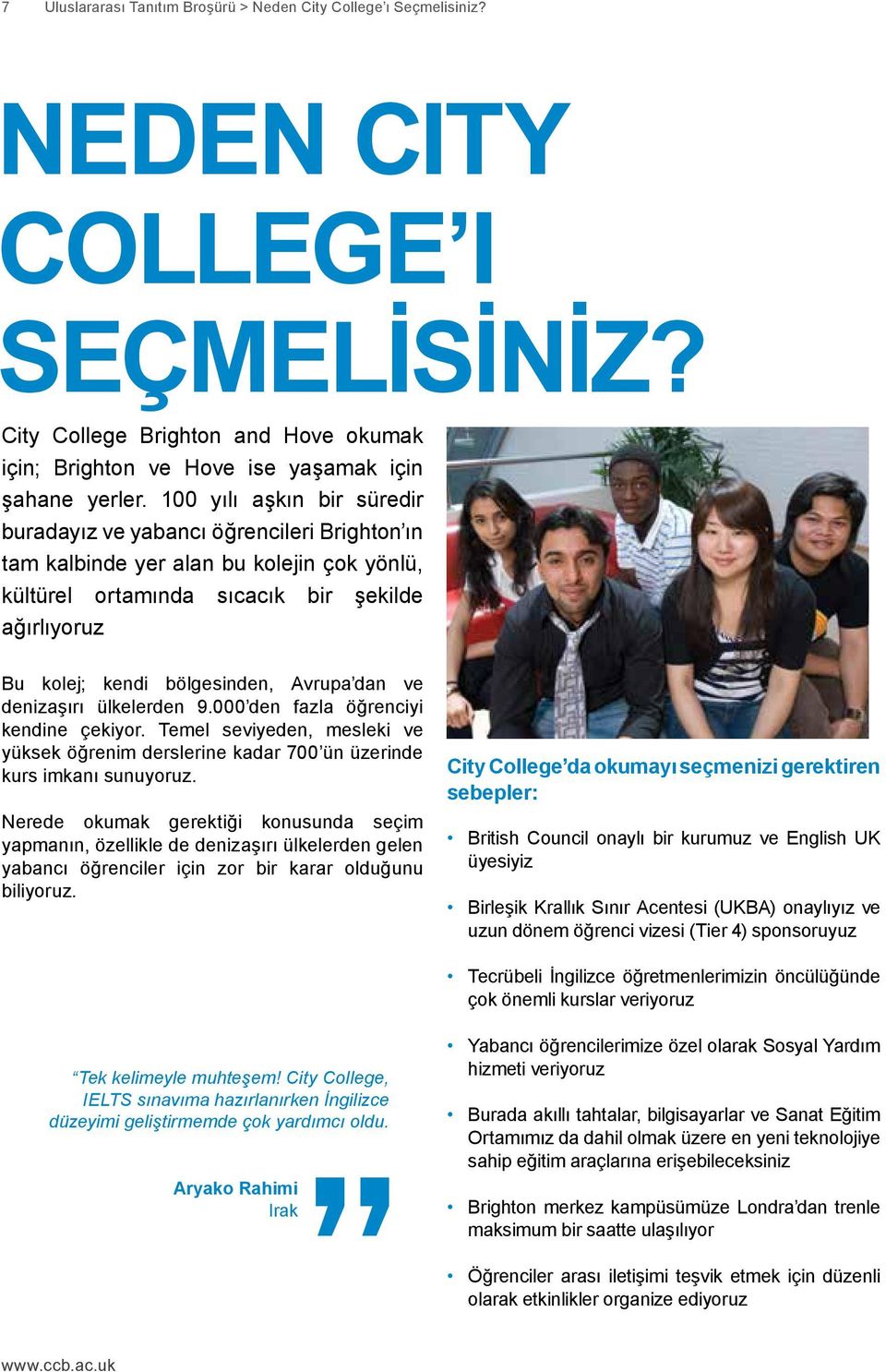 Avrupa dan ve denizaşırı ülkelerden 9.000 den fazla öğrenciyi kendine çekiyor. Temel seviyeden, mesleki ve yüksek öğrenim derslerine kadar 700 ün üzerinde kurs imkanı sunuyoruz.