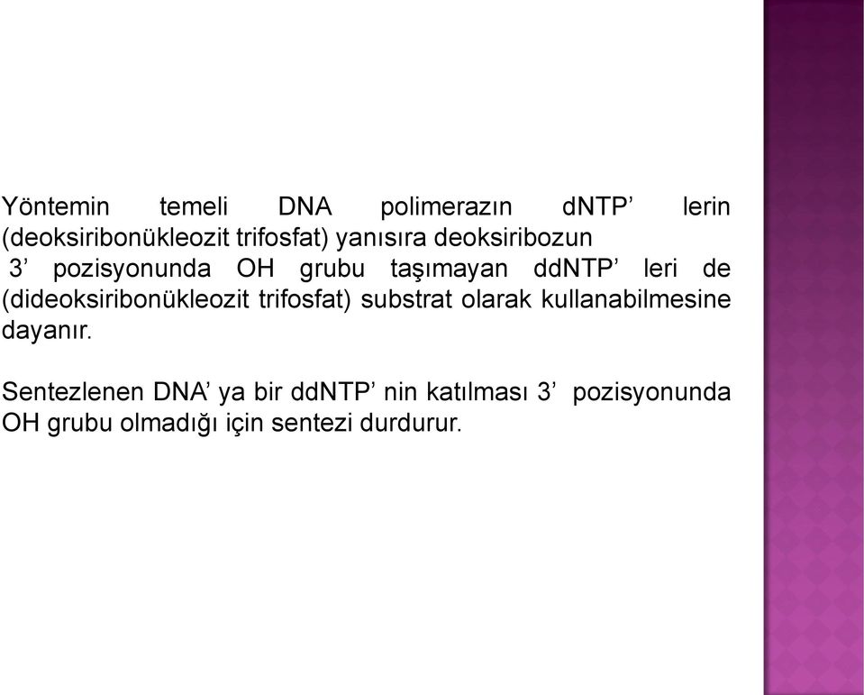 (dideoksiribonükleozit trifosfat) substrat olarak kullanabilmesine dayanır.