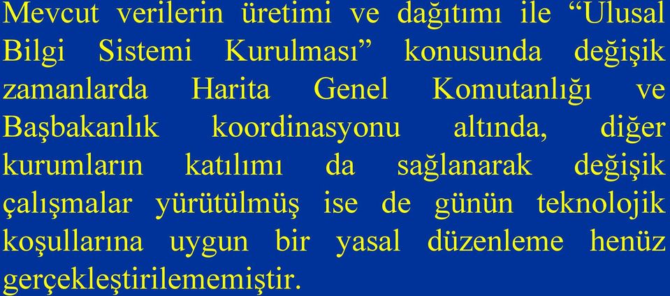 diğer kurumların katılımı da sağlanarak değişik çalışmalar yürütülmüş ise de