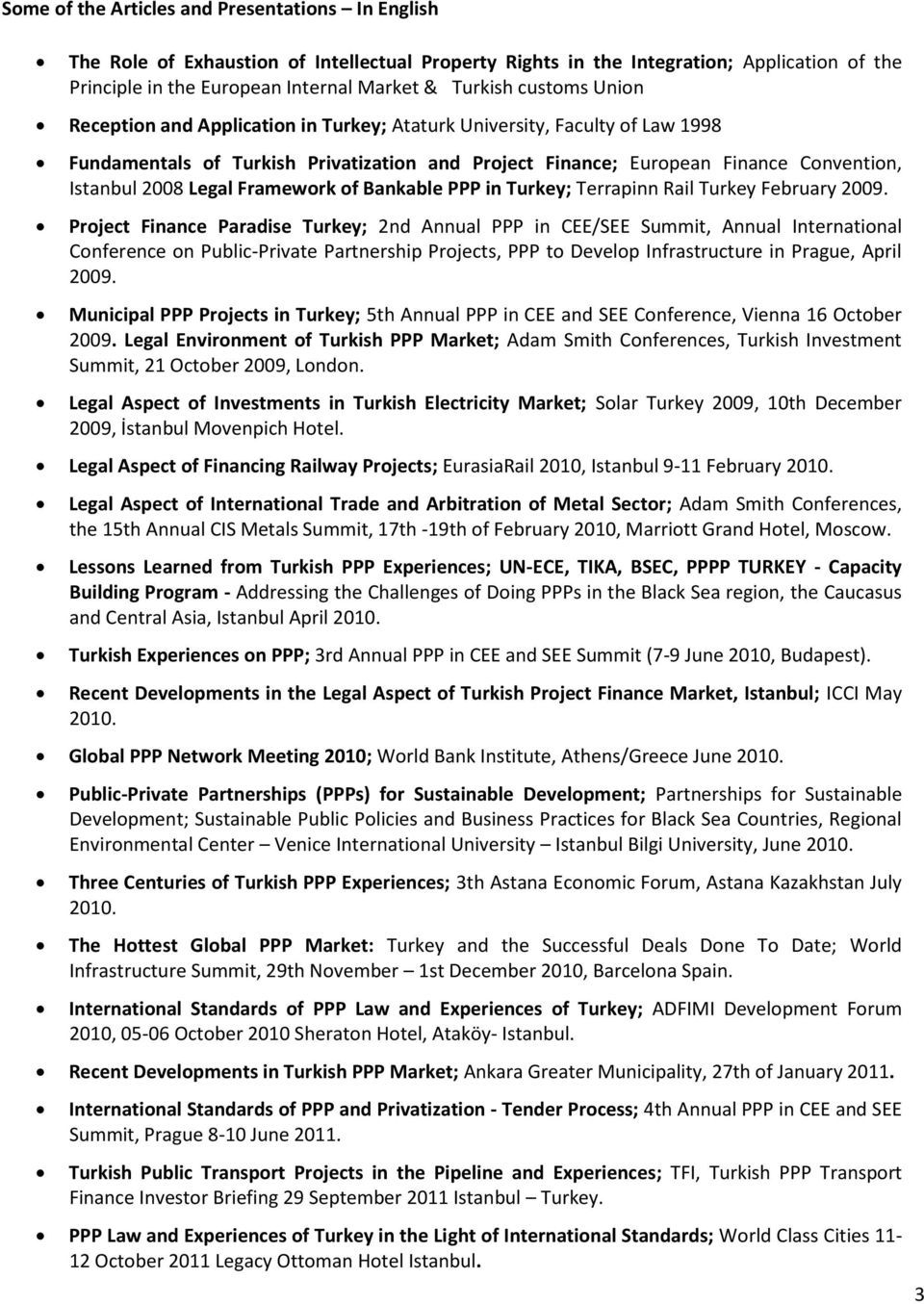 Framework of Bankable PPP in Turkey; Terrapinn Rail Turkey February 2009.