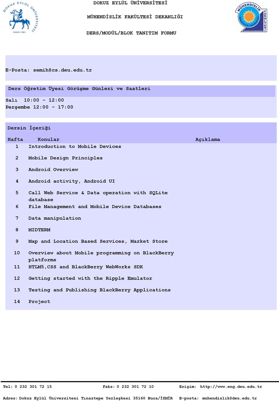 7 8 9 Mobile Design Principles Android Overview Android activity, Android UI Call Web Service & Data operation with SQLite database File Management and