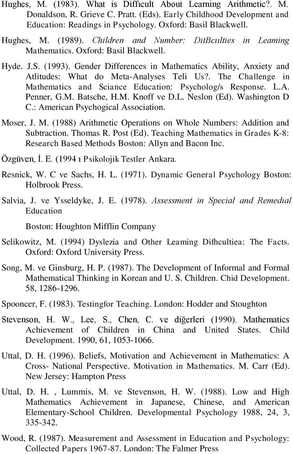 Gender Differences in Mathematics Ability, Anxiety and Atlitudes: What do Meta-Analyses Teli Us?. The Challenge in Mathematics and Sciance Education: Psycholog/s Response. L.A. Penner, G.M. Batsche, H.