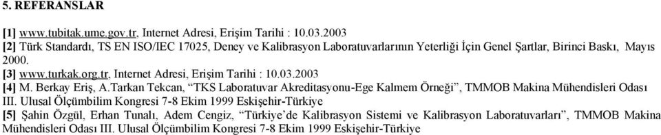 tr, Internet Adresi, Erişim Tarihi : 10.03.2003 [4] M. Berkay Eriş, A.
