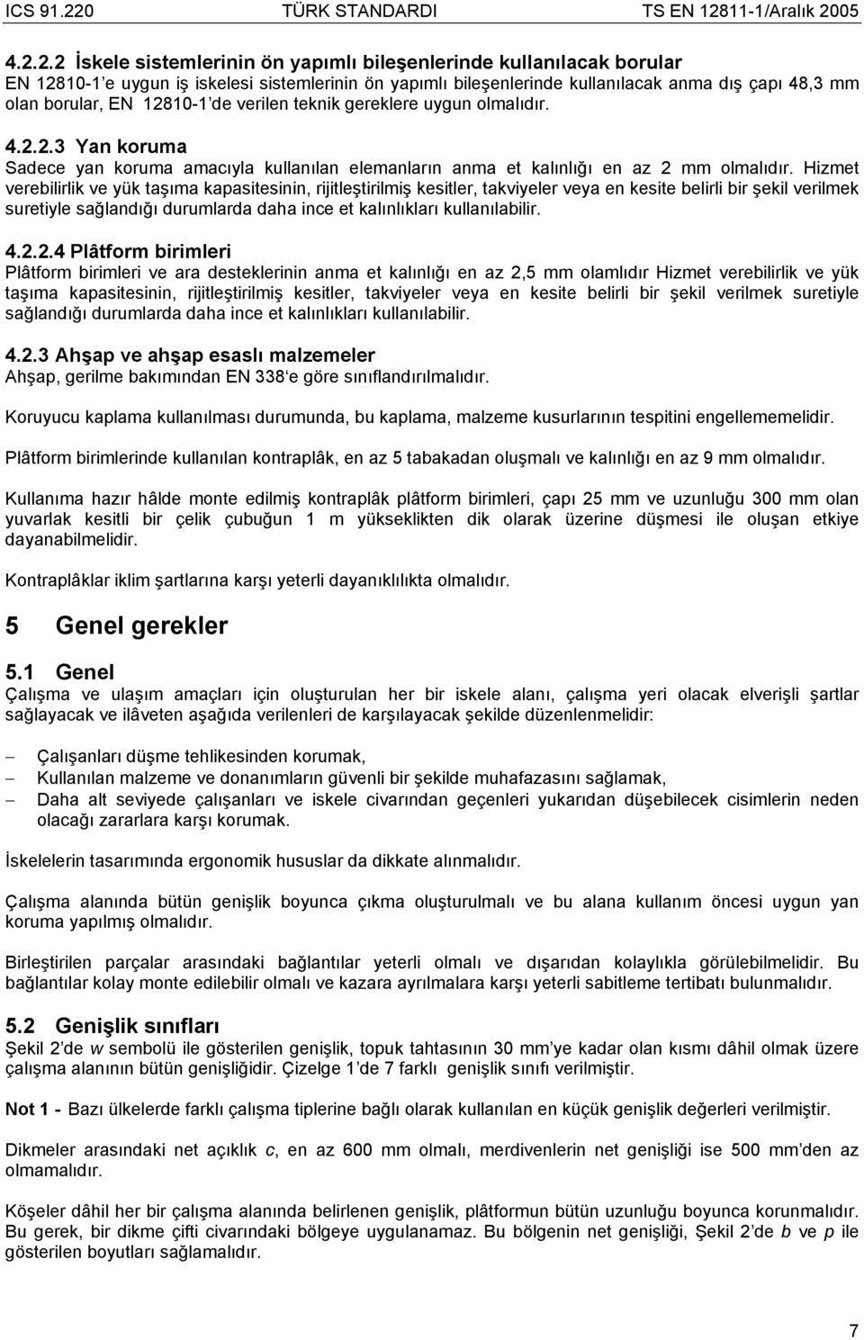 Hizmet verebilirlik ve yük taşıma kapasitesinin, rijitleştirilmiş kesitler, takviyeler veya en kesite belirli bir şekil verilmek suretiyle sağlandığı durumlarda daha ince et kalınlıkları