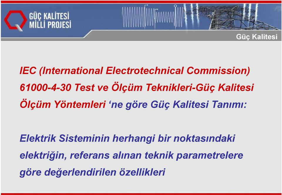 Kalitesi Tanımı: Elektrik Sisteminin herhangi bir noktasındaki