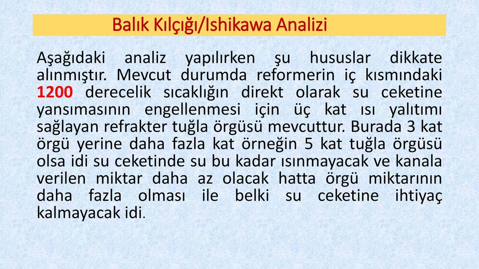 kat ısı yalıtımı sağlayan refrakter tuğla örgüsü mevcuttur.