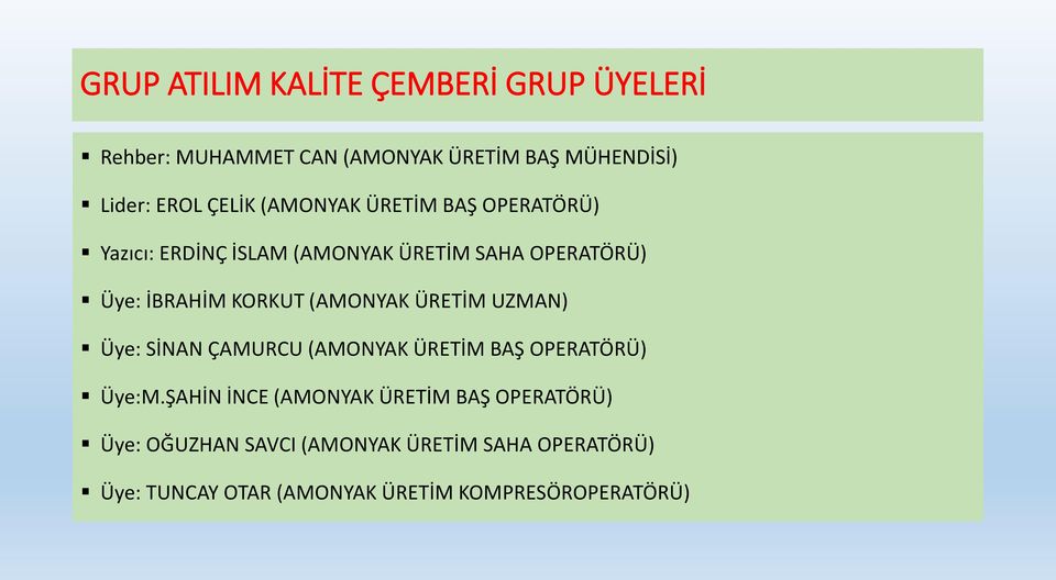 (AMONYAK ÜRETİM UZMAN) Üye: SİNAN ÇAMURCU (AMONYAK ÜRETİM BAŞ OPERATÖRÜ) Üye:M.