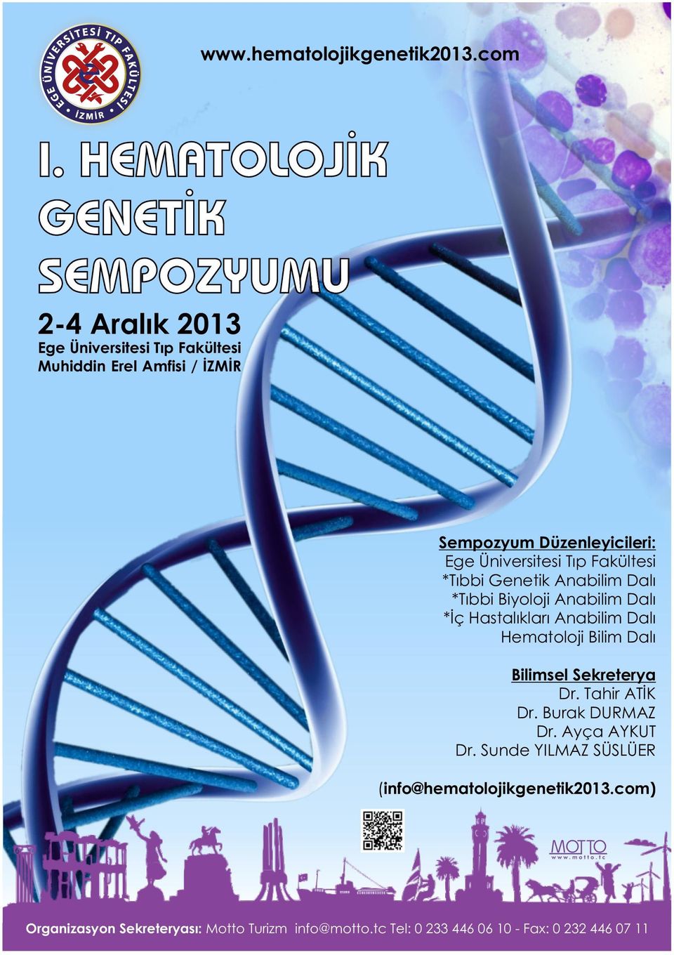 Ege Üniversitesi Tıp Fakültesi *Tıbbi Genetik Anabilim Dalı *Tıbbi Biyoloji Anabilim Dalı *İç Hastalıkları Anabilim Dalı Hematoloji