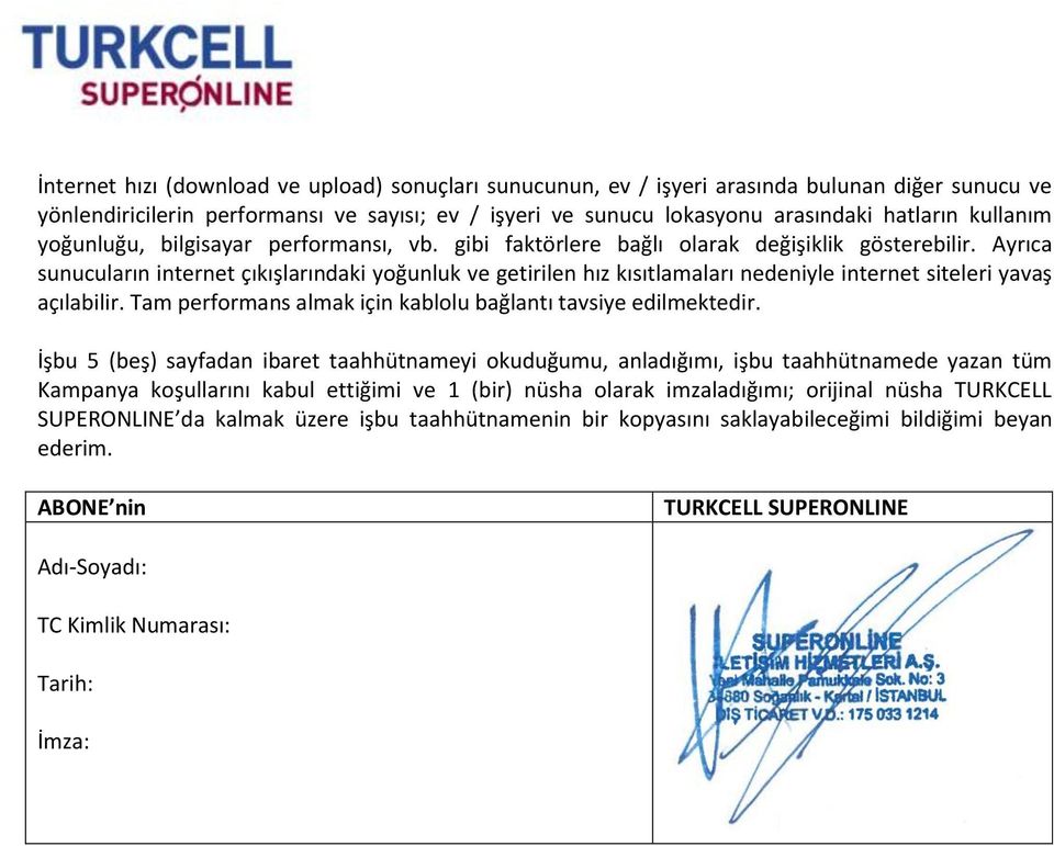 Ayrıca sunucuların internet çıkışlarındaki yoğunluk ve getirilen hız kısıtlamaları nedeniyle internet siteleri yavaş açılabilir. Tam performans almak için kablolu bağlantı tavsiye edilmektedir.