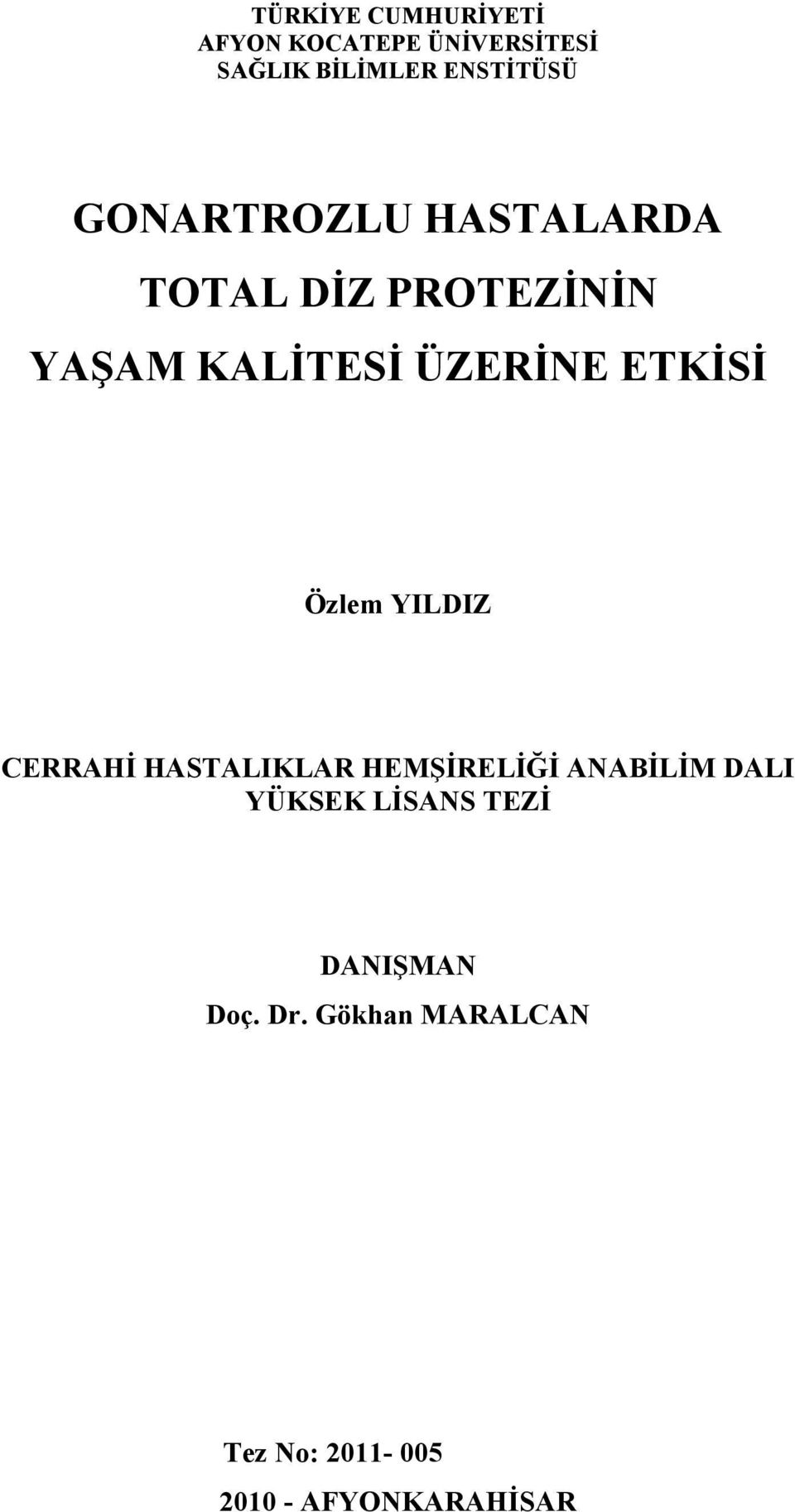 Özlem YILDIZ CERRAHİ HASTALIKLAR HEMŞİRELİĞİ ANABİLİM DALI YÜKSEK LİSANS