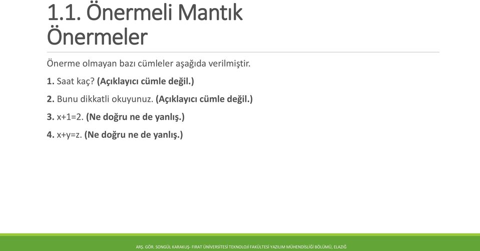 ) 2. Bunu dikkatli okuyunuz. (Açıklayıcı cümle değil.) 3.