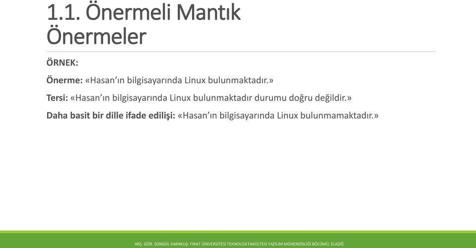 » Tersi: «Hasan ın bilgisayarında Linux bulunmaktadır durumu