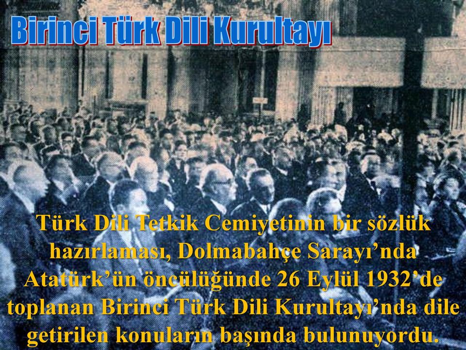 öncülüğünde 26 Eylül 1932 de toplanan Birinci Türk