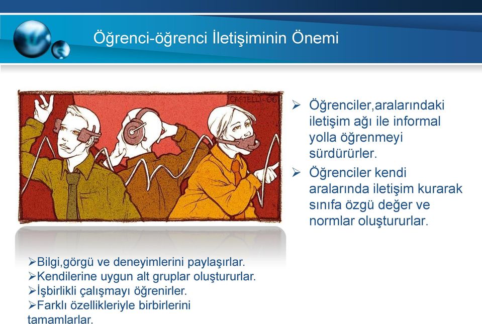 Öğrenciler kendi aralarında iletiģim kurarak sınıfa özgü değer ve normlar oluģtururlar.