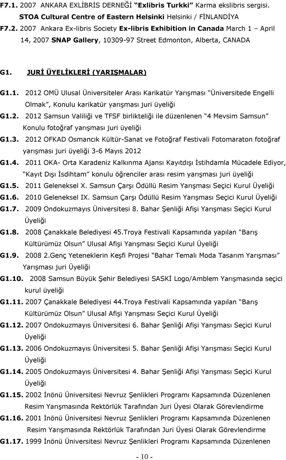 3. 2012 OFKAD Osmancık Kültür-Sanat ve Fotoğraf Festivali Fotomaraton fotoğraf yarışması juri üyeliği 3-6 Mayıs 2012 G1.4.