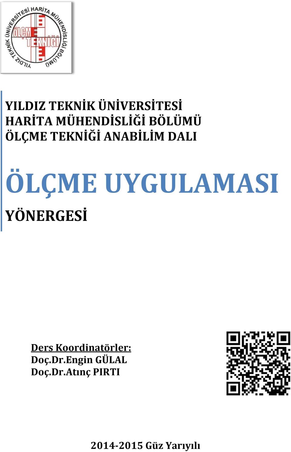 UYGULAMASI YÖNERGESİ Ders Koordinatörler: Doç.