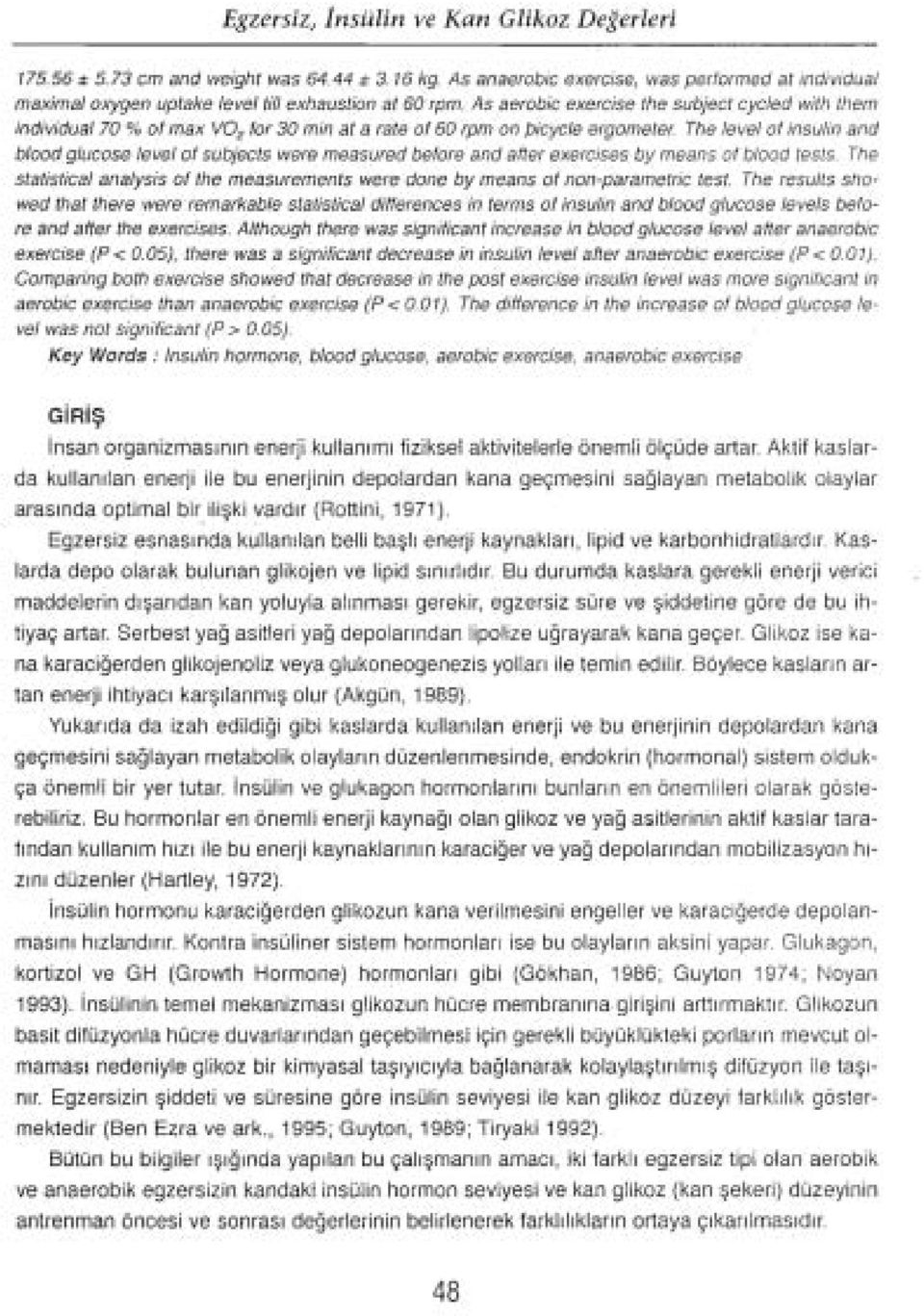 The /eve/ of insu/in and bfood gfueose fevef of subjeets were measured before and after exereises by means of b/ood tesıs.