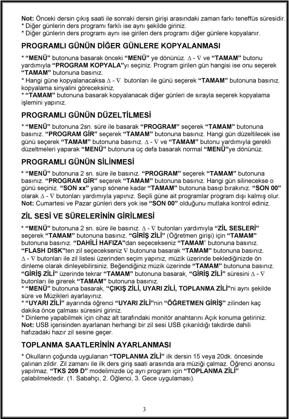 - ve TAMAM butonu yardımıyla PROGRAM KOPYALA yı seçiniz. Program girilen gün hangisi ise onu seçerek TAMAM butonuna basınız.