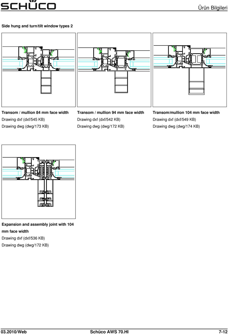 Transom/mullion 104 mm face width Drawing dxf (dxf/549 KB) Drawing dwg (dwg/174 KB) Expansion and assembly