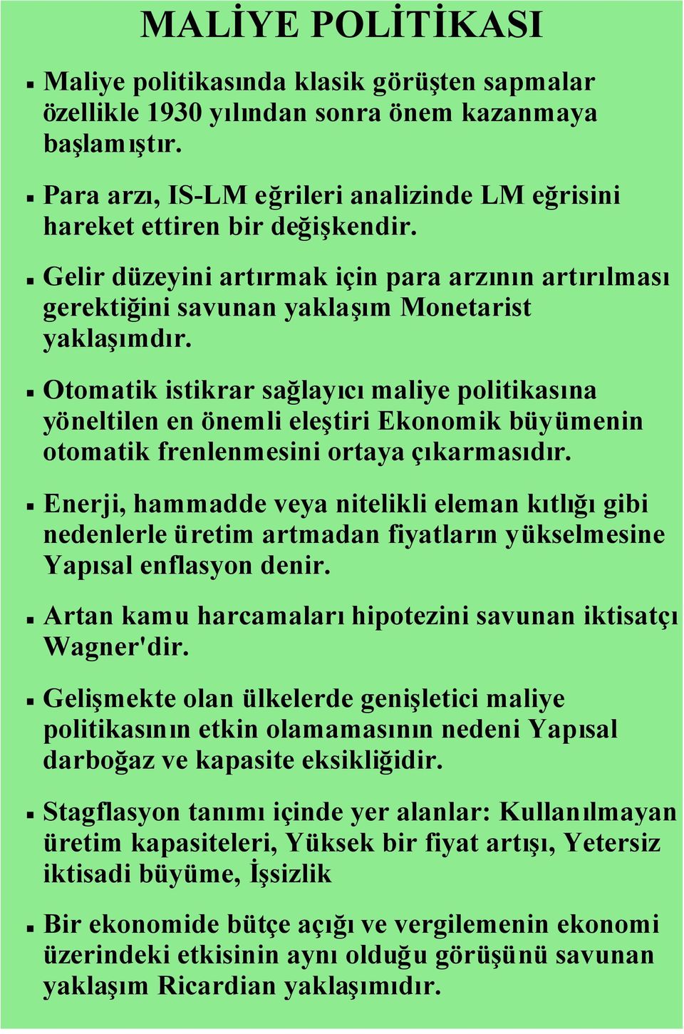 Otomatik istikrar sağlayıcımaliye politikasına yöneltilen en önemli eleştiri Ekonomik büyümenin otomatik frenlenmesini ortaya çıkarmasıdır.