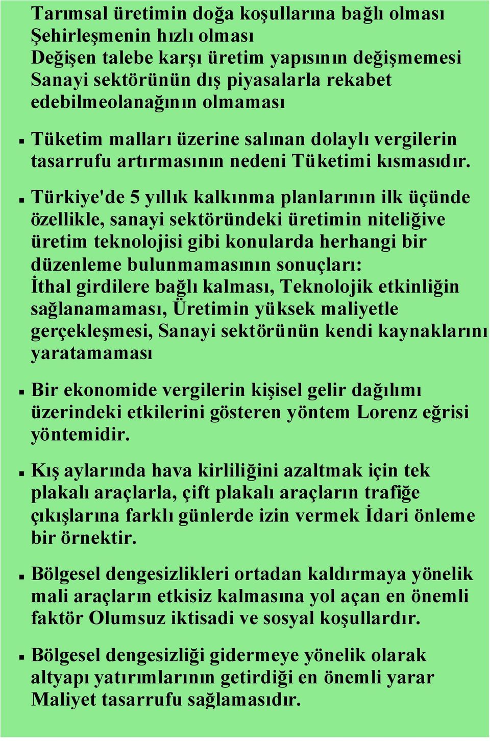 Türkiye'de 5 yıllık kalkınma planlarının ilk üçünde özellikle, sanayi sektöründeki üretimin niteliğive üretim teknolojisi gibi konularda herhangi bir düzenleme bulunmamasının sonuçları: İthal