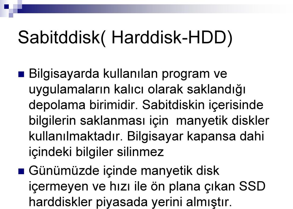 Sabitdiskin içerisinde bilgilerin saklanması için manyetik diskler kullanılmaktadır.