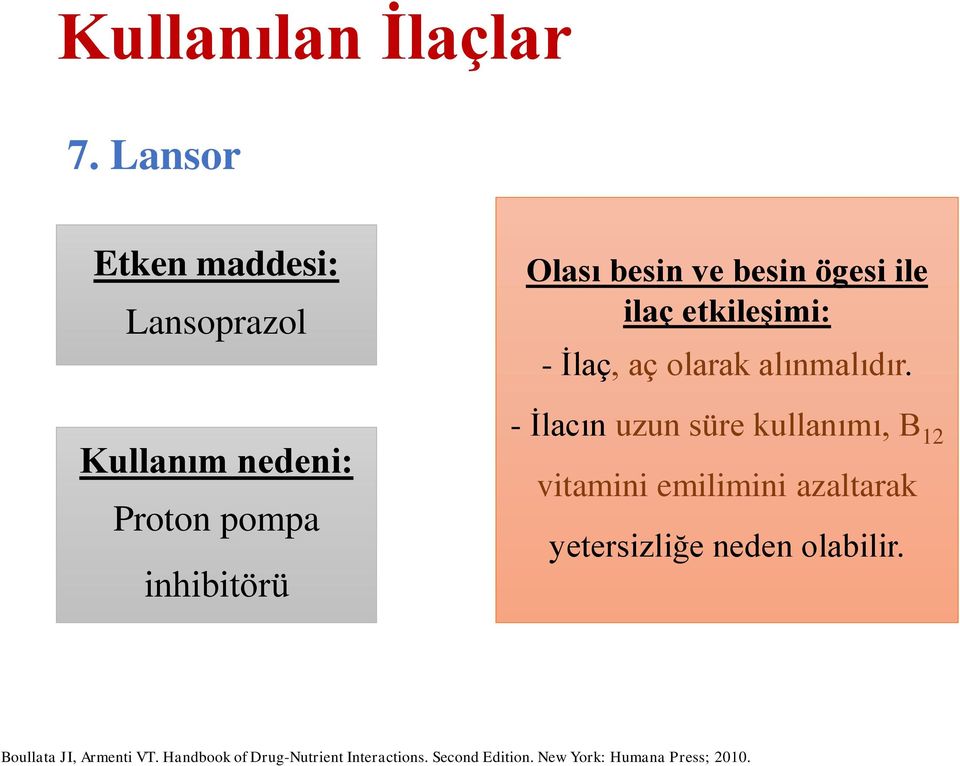 besin ögesi ile ilaç etkileşimi: - İlaç, aç olarak alınmalıdır.