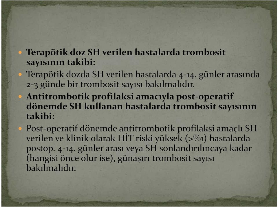 Antitrombotik profilaksi amacıyla post-operatif dönemde SH kullanan hastalarda trombosit sayısının takibi: Post-operatif dönemde