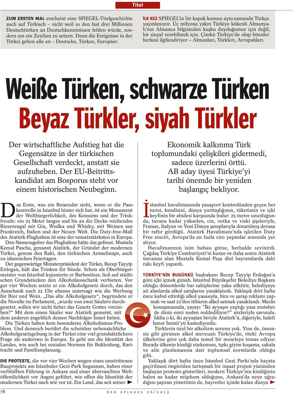 Üç milyona yakın Türkiye kökenli Almanyalı nın Almanca bilgisinden kuşku duyduğumuz için değil, bir sinyal verebilmek için.