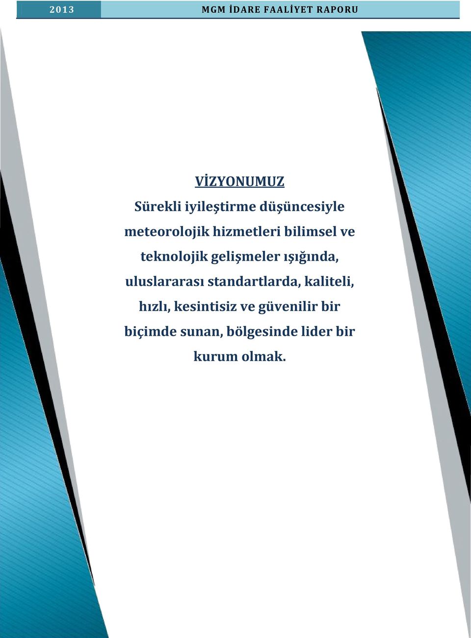 gelişmeler ışığında, uluslararası standartlarda, kaliteli, hızlı,