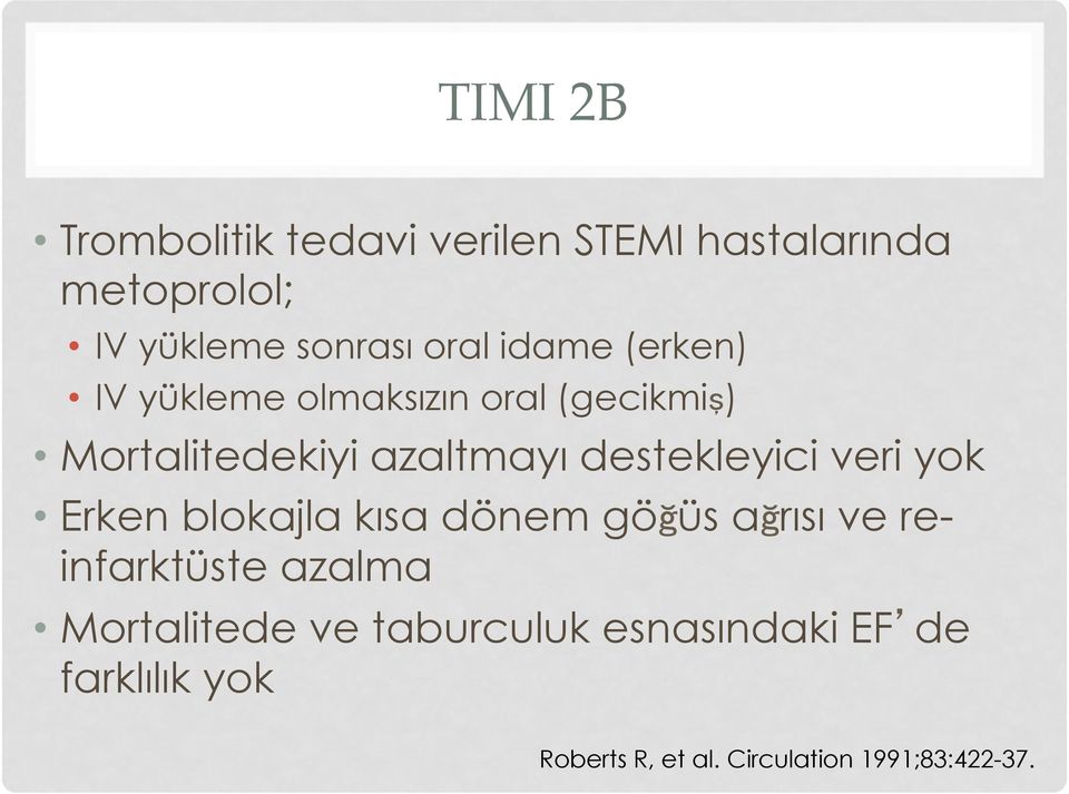 destekleyici veri yok Erken blokajla kısa dönem göğüs ağrısı ve reinfarktüste azalma