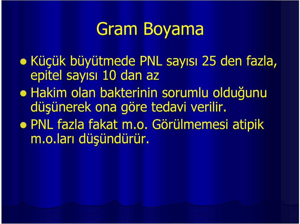 sorumlu olduğunu düşünerek ona göre tedavi verilir.